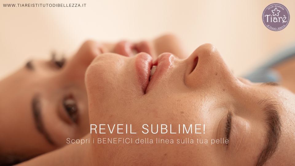 Scopri di più sull'articolo REVEIL SUBLIME: i BENEFICI della linea sulla tua pelle!